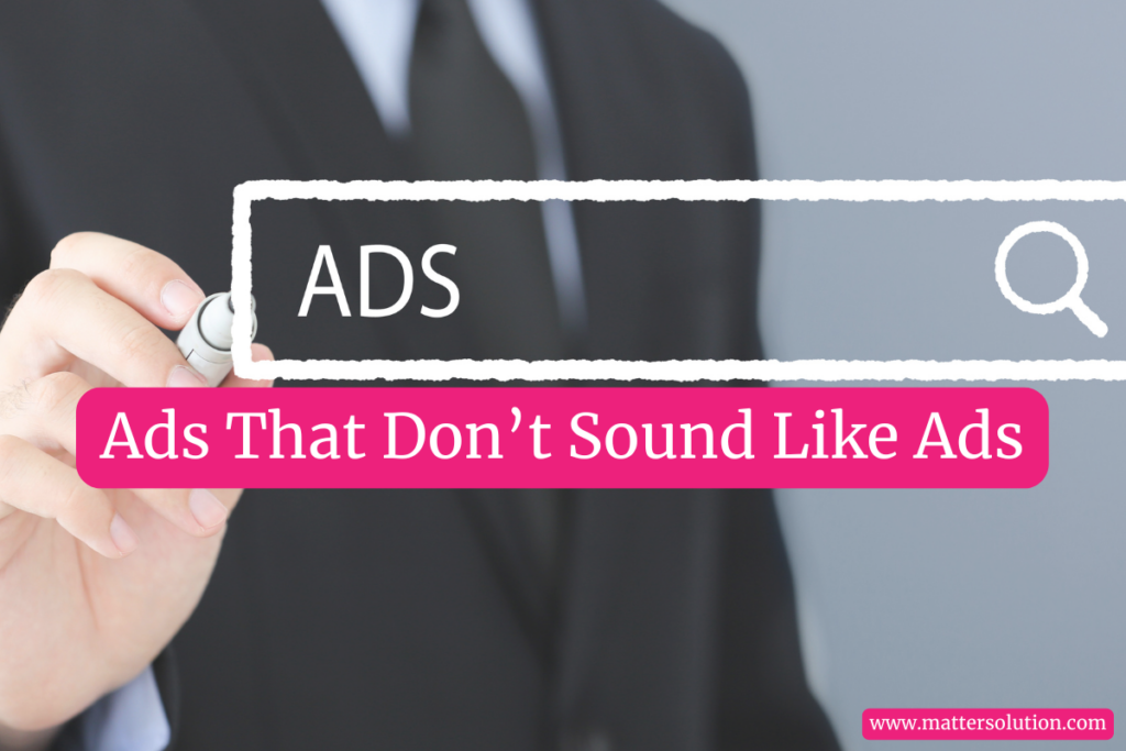 Ads That Don’t Sound Like Ads